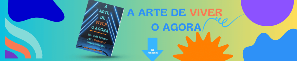 A arte de viver o agora